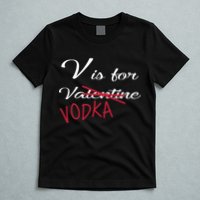V Is For Valentine Vodka T-Shirt