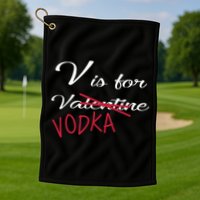 V Is For Valentine Vodka Golf Towel