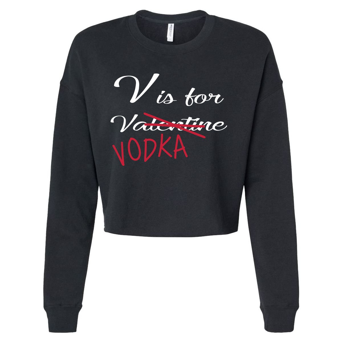 V Is For Valentine Vodka Cropped Pullover Crew
