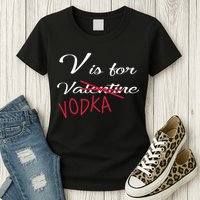 V Is For Valentine Vodka Womens T-Shirt