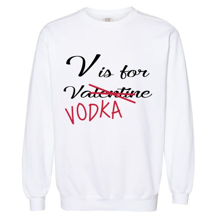 V Is For Valentine Vodka Garment-Dyed Sweatshirt