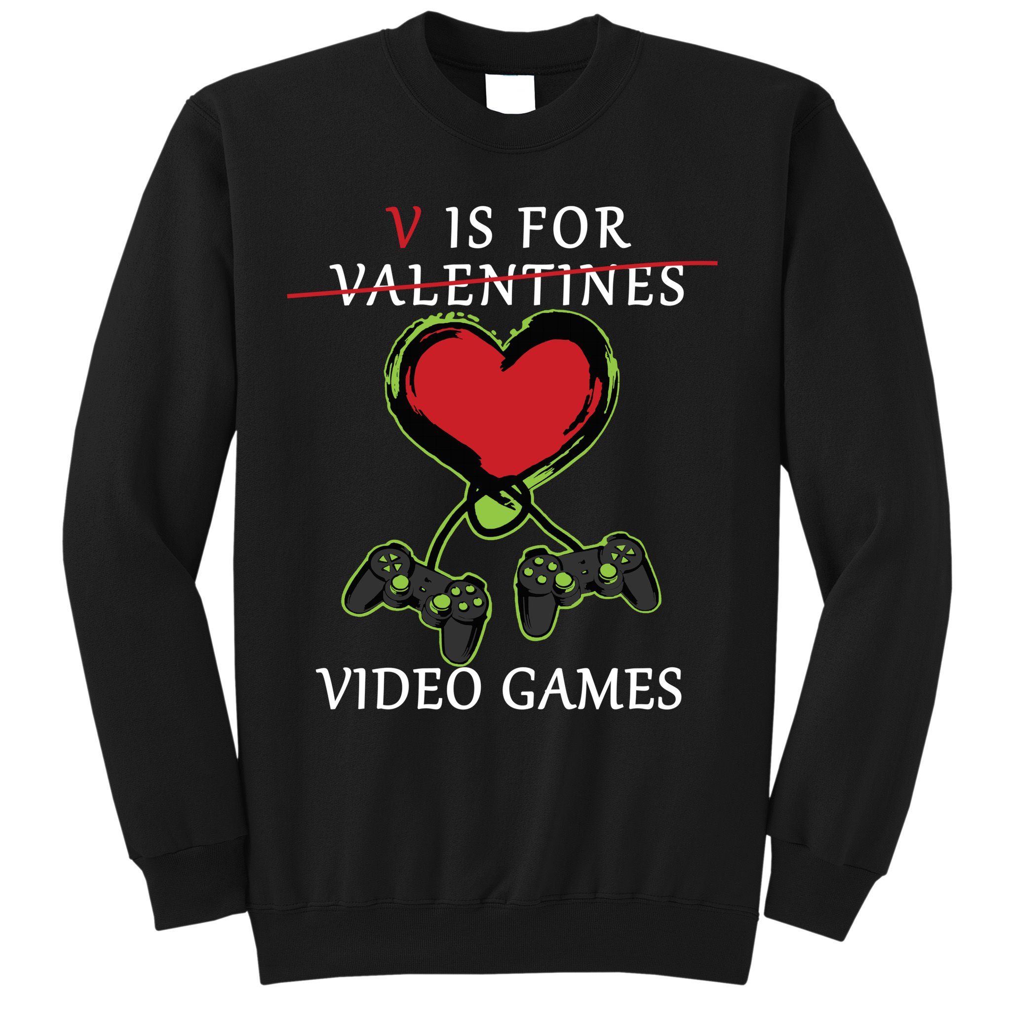 V Is For Video Games Anti Valentines Sweatshirt