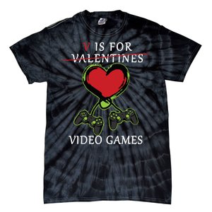 V Is For Video Games Anti Valentines Tie-Dye T-Shirt