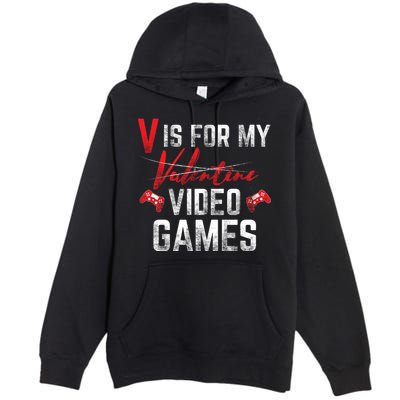 V Is For Video Games Funny Valentines Day Premium Pullover Hoodie