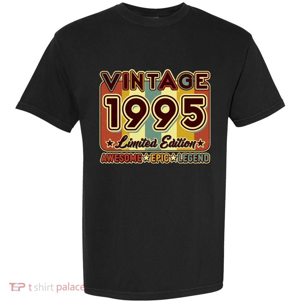 Vintage 1995 30th Birthday Limited Edition Awesome Epic Legend Garment-Dyed Heavyweight T-Shirt