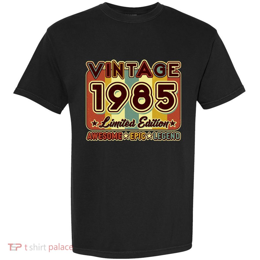 Vintage 1985 40th Birthday Limited Edition Awesome Epic Legend Garment-Dyed Heavyweight T-Shirt