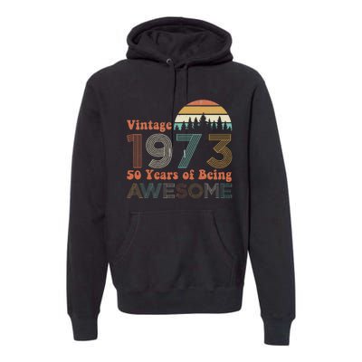 Vintage 1973 50 Years Of Being Awesome 50th Birthday Premium Hoodie