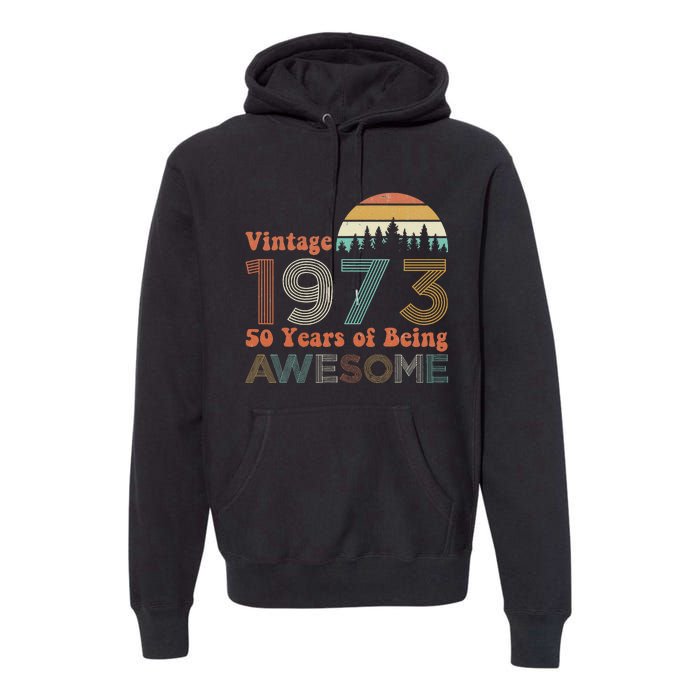 Vintage 1973 50 Years Of Being Awesome 50th Birthday Premium Hoodie