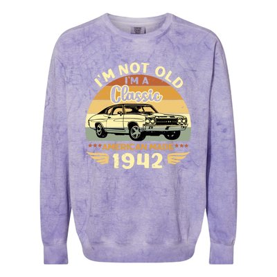 Vintage 1942 Car Birthday Gift Im Not Old Im A Classic 1942 Gift Colorblast Crewneck Sweatshirt