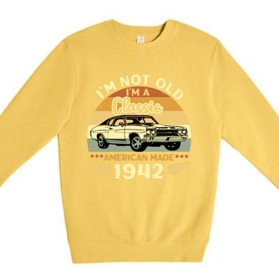 Vintage 1942 Car Birthday Gift Im Not Old Im A Classic 1942 Gift Premium Crewneck Sweatshirt