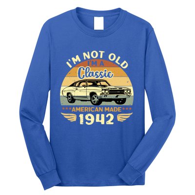 Vintage 1942 Car Birthday Gift Im Not Old Im A Classic 1942 Gift Long Sleeve Shirt