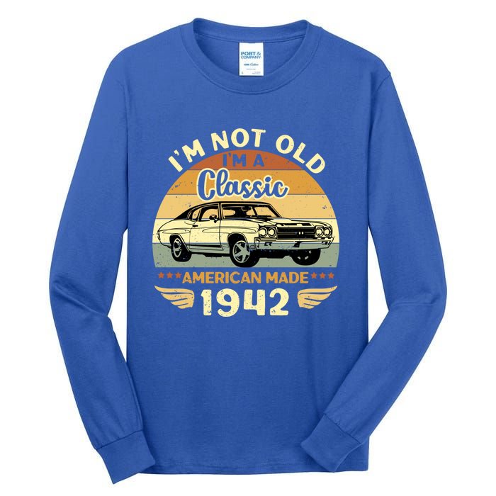 Vintage 1942 Car Birthday Gift Im Not Old Im A Classic 1942 Gift Tall Long Sleeve T-Shirt