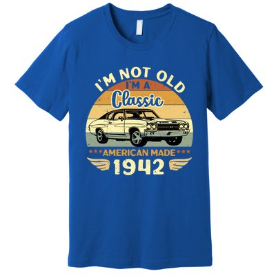 Vintage 1942 Car Birthday Gift Im Not Old Im A Classic 1942 Gift Premium T-Shirt