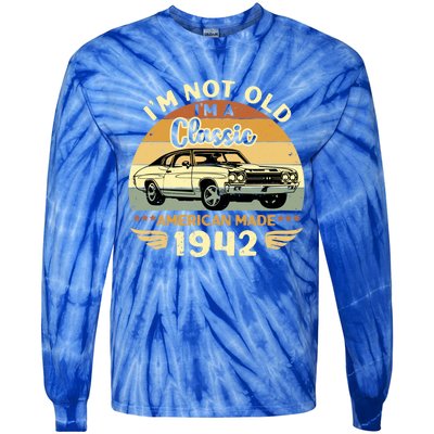 Vintage 1942 Car Birthday Gift Im Not Old Im A Classic 1942 Gift Tie-Dye Long Sleeve Shirt