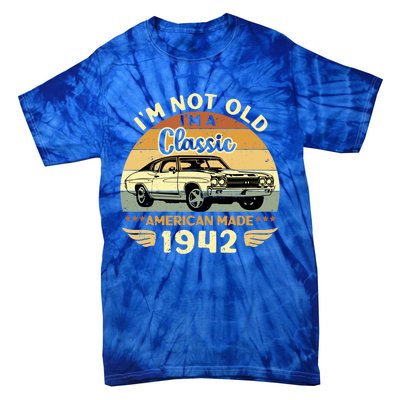 Vintage 1942 Car Birthday Gift Im Not Old Im A Classic 1942 Gift Tie-Dye T-Shirt