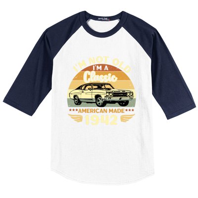 Vintage 1942 Car Birthday Gift Im Not Old Im A Classic 1942 Gift Baseball Sleeve Shirt