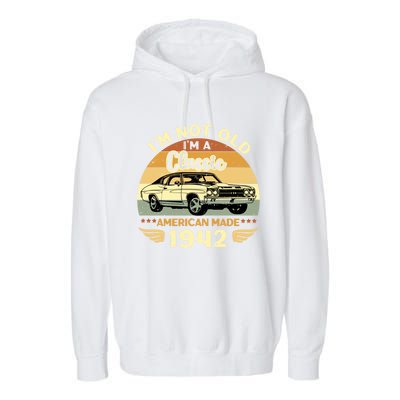 Vintage 1942 Car Birthday Gift Im Not Old Im A Classic 1942 Gift Garment-Dyed Fleece Hoodie