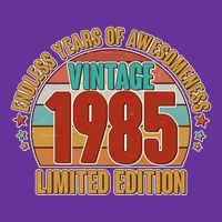Vintage 1985 Endless Years Of Awesomeness Limited Edition 40th Birthday Performance Shirt