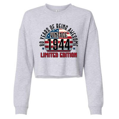 80th Birthday Vintage 1944 Limited Edition 80 Years Of Being Awesome Cropped Pullover Crew