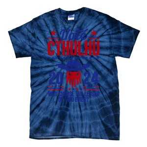 Vote 2024 Cthulhu President Choose The Lesser Of Two Evils Tie-Dye T-Shirt