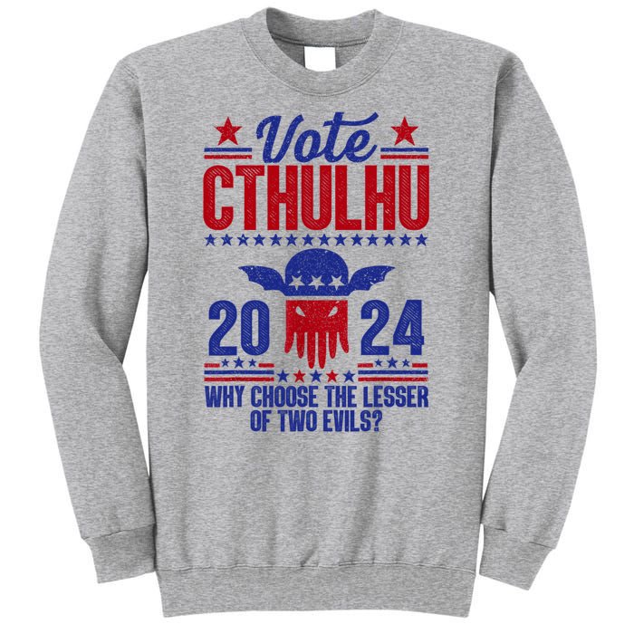 Vote 2024 Cthulhu President Choose The Lesser Of Two Evils Tall Sweatshirt