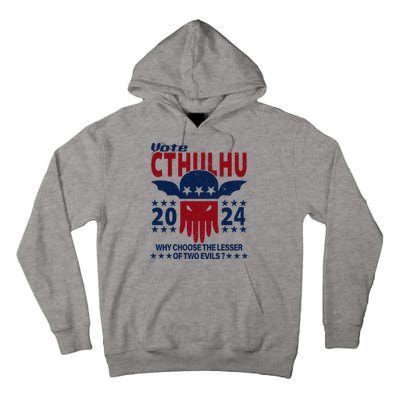 Vote 2024 Cthulhu President Choose The Lesser Of Two Evils Tall Hoodie