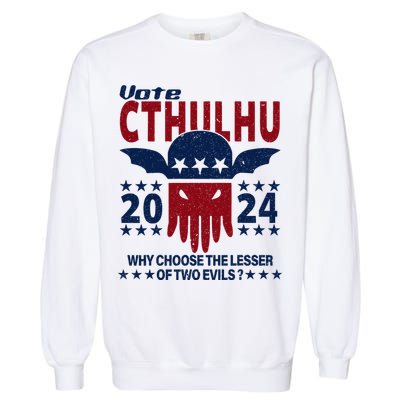 Vote 2024 Cthulhu President Choose The Lesser Of Two Evils Garment-Dyed Sweatshirt