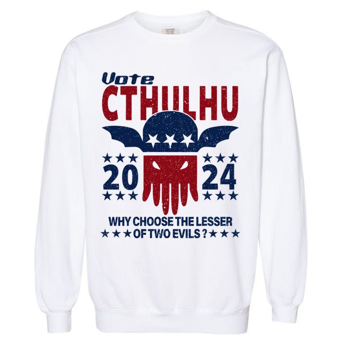 Vote 2024 Cthulhu President Choose The Lesser Of Two Evils Garment-Dyed Sweatshirt