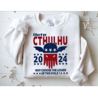 Vote 2024 Cthulhu President Choose The Lesser Of Two Evils Sweatshirt