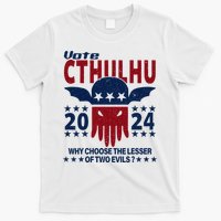 Vote 2024 Cthulhu President Choose The Lesser Of Two Evils T-Shirt