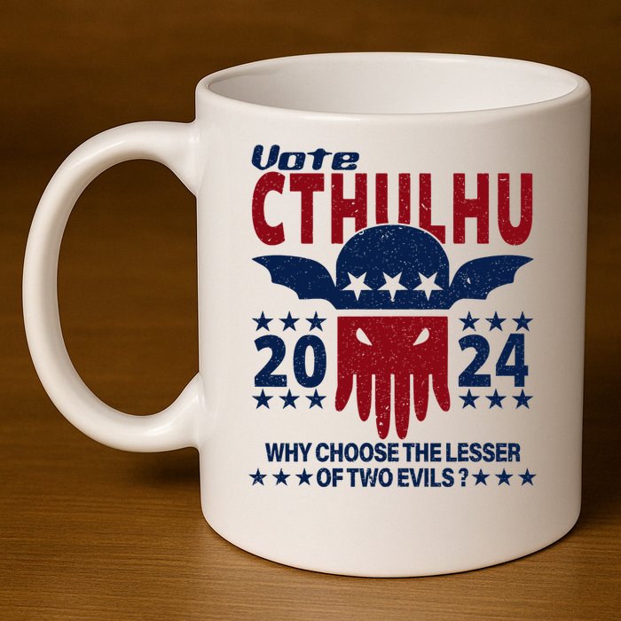 Vote 2024 Cthulhu President Choose The Lesser Of Two Evils 11oz C Handle Ceramic Mug