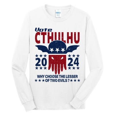 Vote 2024 Cthulhu President Choose The Lesser Of Two Evils Tall Long Sleeve T-Shirt