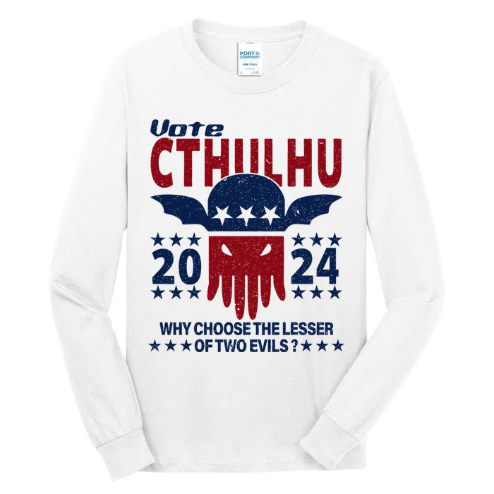Vote 2024 Cthulhu President Choose The Lesser Of Two Evils Tall Long Sleeve T-Shirt