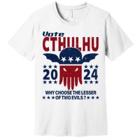 Vote 2024 Cthulhu President Choose The Lesser Of Two Evils Premium T-Shirt
