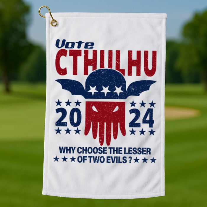 Vote 2024 Cthulhu President Choose The Lesser Of Two Evils Golf Towel