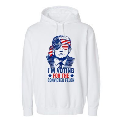 Voting 2024 Im Voting For The Convicted Felon Garment-Dyed Fleece Hoodie