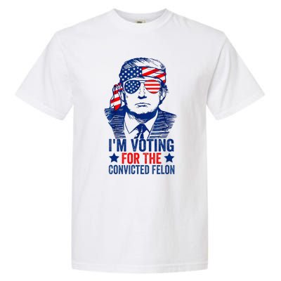 Voting 2024 Im Voting For The Convicted Felon Garment-Dyed Heavyweight T-Shirt