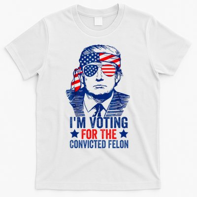 Voting 2024 Im Voting For The Convicted Felon T-Shirt