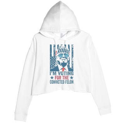 Voting 2024 Im Voting For The Convicted Felon Crop Fleece Hoodie