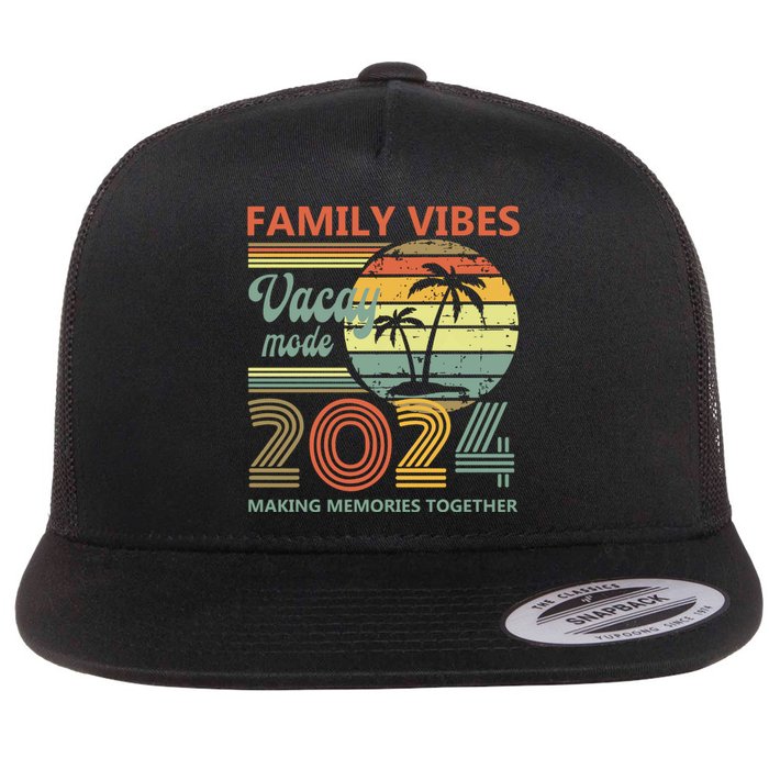 Vintage 2024 Vacation Family Vibes Making Memories Together Flat Bill Trucker Hat