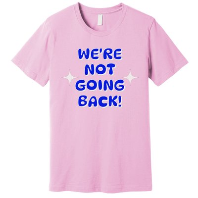 Vote 2024 Were Not Going Back Democracy Election President V Neck Premium T-Shirt