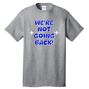 Vote 2024 Were Not Going Back Democracy Election President V Neck Tall T-Shirt