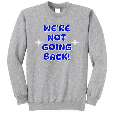 Vote 2024 Were Not Going Back Democracy Election President V Neck Tall Sweatshirt