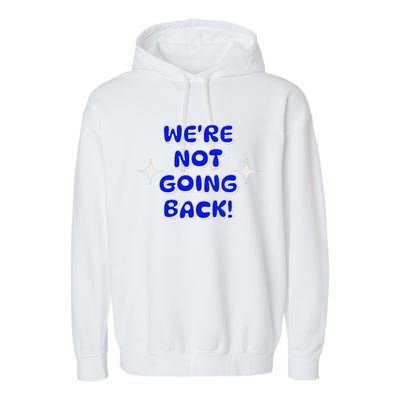 Vote 2024 Were Not Going Back Democracy Election President V Neck Garment-Dyed Fleece Hoodie