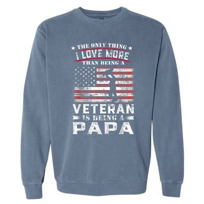 Veteran 365 Papa Veteran Fathers Day Gift Garment-Dyed Sweatshirt