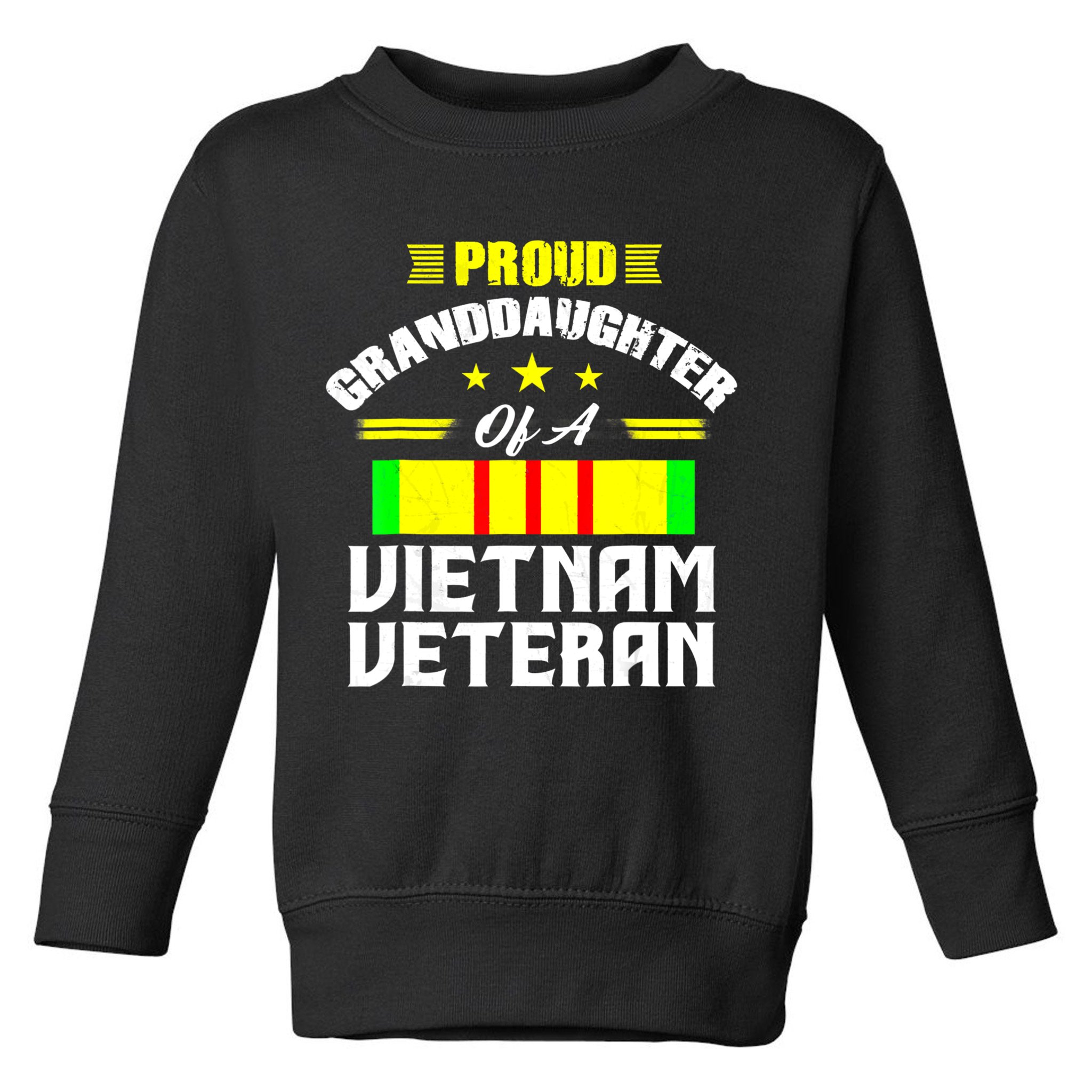 Veteran 365 Proud Granddaughter Of A Vietnam Veteran Toddler Sweatshirt