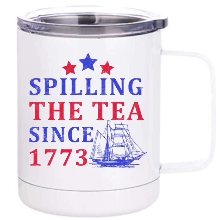 Vintage 4Th July Spilling The Tea Since 1773 Fourth Of July 12 oz Stainless Steel Tumbler Cup