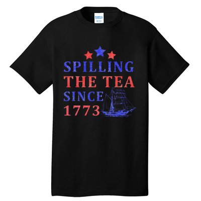 Vintage 4Th July Spilling the Tea Since 1773 Fourth of July Tall T-Shirt