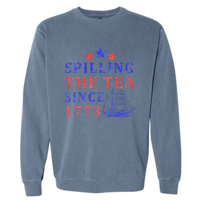 Vintage 4Th July Spilling the Tea Since 1773 Fourth of July Garment-Dyed Sweatshirt