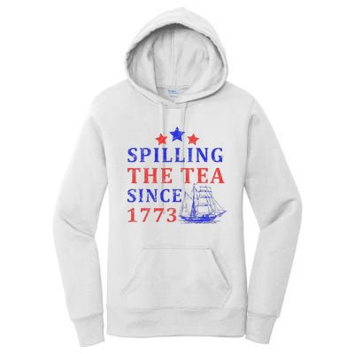 Vintage 4Th July Spilling The Tea Since 1773 Fourth Of July Women's Pullover Hoodie